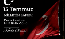 15 TEMMUZ DEMOKRASİ VE MİLLİ BİRLİK GÜNÜ KUTLU OLSUN