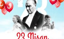 23 Nisan Ulusal Egemenlik ve Çocuk Bayramınız Kutlu Olsun.