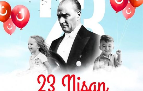 23 Nisan Ulusal Egemenlik ve Çocuk Bayramınız Kutlu Olsun.